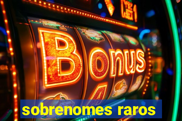 sobrenomes raros